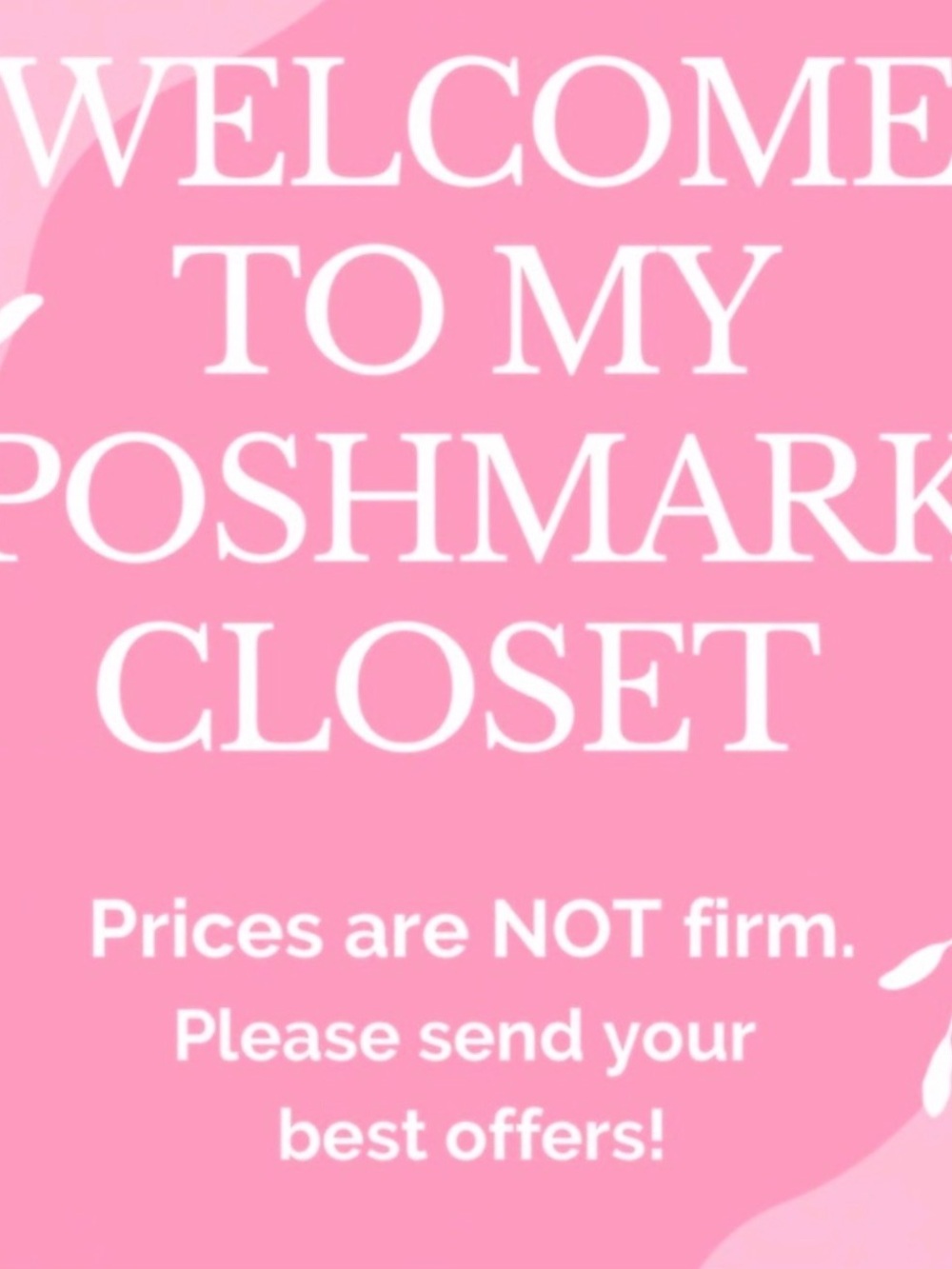 WELCOME TO MY CLOSET LADIES & GENTS